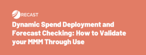 Dynamic Spend Deployment and Forecast Checking: How to Validate your ...