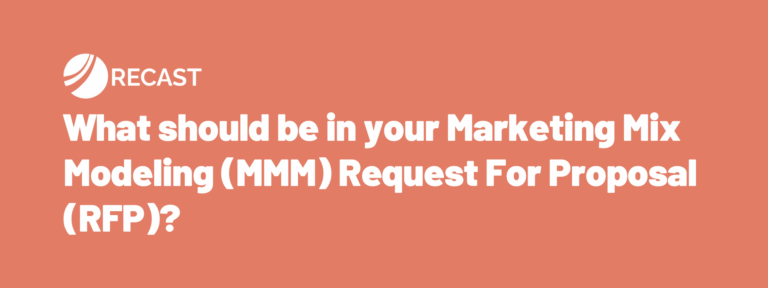 What Should Be In Your Marketing Mix Modeling (mmm) Request For 